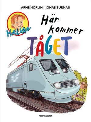 cover image of Halvan--Här kommer tåget